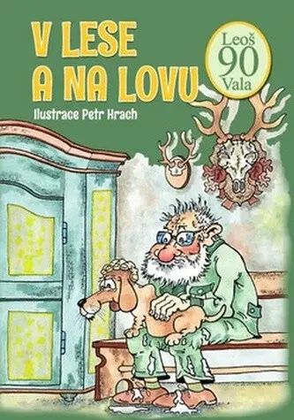 V lese a na lovu - Leoš Vala, Petr Hrach