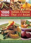 1000 Recipes: Indian, Chinese, Thai and Asian