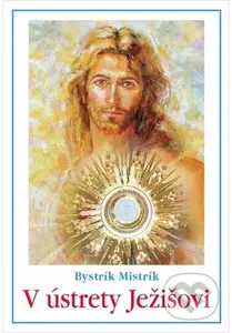 V ústrety Ježišovi - Bystrík Mistrík - kniha z kategorie Poezie