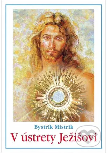 V ústrety Ježišovi - Bystrík Mistrík - kniha z kategorie Poezie