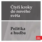 Různí interpreti – Čtyři kroky do nového světa - Politika a hudba