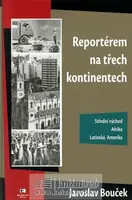 Reportérem na třech kontinentech (poškozená) - Jaroslav Bouček