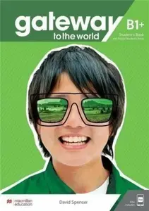 Gateway to the World B1+ Student's Book with Student's App and Digital Student's Book - David Spencer