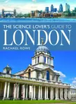 The Science Lover's Guide to London - Rachael Rowe