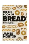 Knížka home & lifestyle The Big Book of Bread by James Morton, English