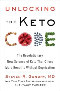Unlocking the Keto Code - Steven R. Gundry