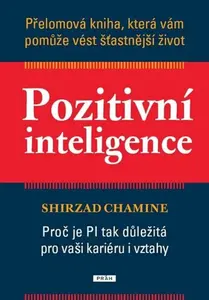 Pozitivní inteligence - Shirzad Chamine
