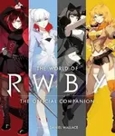World of RWBY - Daniel Wallace, Oum Monty, Rooster Teeth Productions