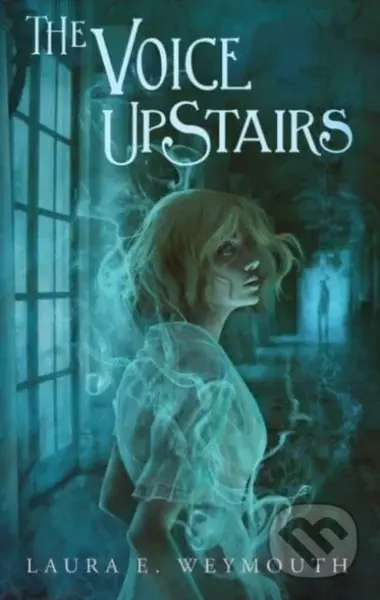 The Voice Upstairs - Laura E. Weymouth - kniha z kategorie Pro děti