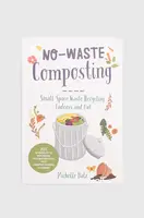 Knížka Cool Springs Press No-Waste Composting Michelle Balz