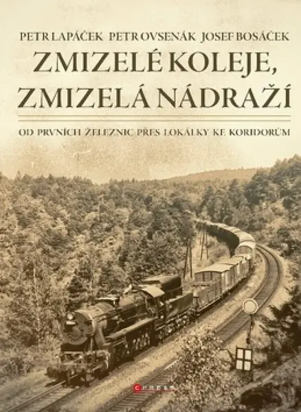 Zmizelé koleje, zmizelá nádraží (poškozená) - Petr Lapáček, Petr Ovsenák, Josef Bosáček