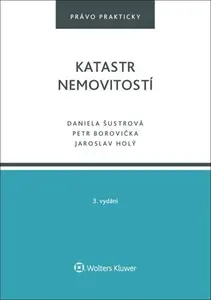Katastr nemovitostí - Daniela Šustrová, Petr Borovička, Jaroslav Holý