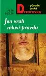 Jen vrah mluví pravdu (poškozená) - Petr Eidler