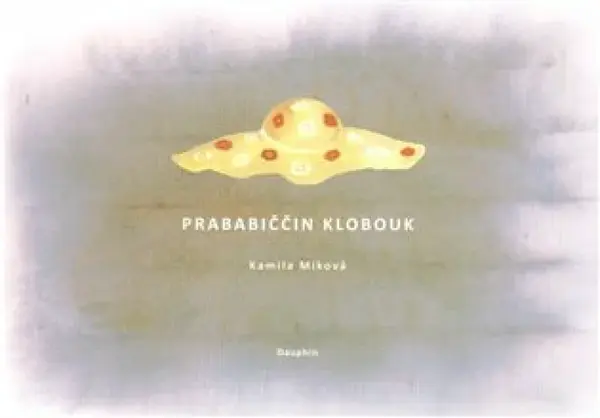 Prababiččin klobouk (poškozená) - Kamila Míková, Magdaléna Martinovská