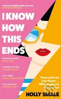 I Know How This Ends - Holly Smale