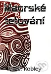 Maorské tetování - H.G. Robley - kniha z kategorie Kosmetika a péče o tělo