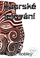Maorské tetování - H.G. Robley - kniha z kategorie Kosmetika a péče o tělo