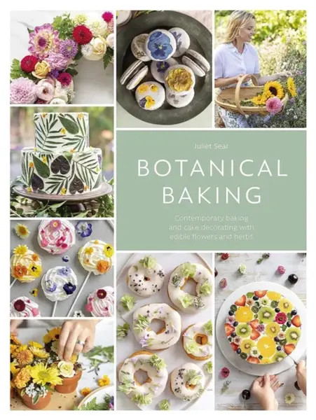 Botanical Baking - Juliet Sear