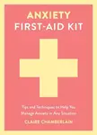 Anxiety First-Aid Kit - Claire Chamberlain