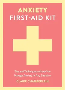 Anxiety First-Aid Kit - Claire Chamberlain