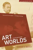 Art Worlds, 25th Anniversary Edition - Howard S. Becker