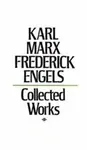 Collected Works - Karl Marx, Friedrich Engels