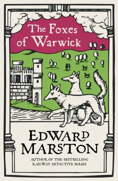 The Foxes of Warwick - Edward Marston