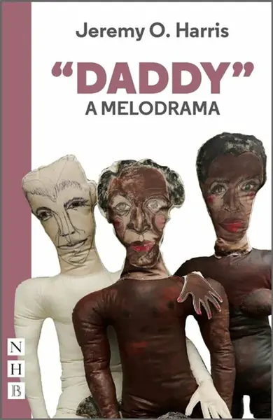 "Daddy": A Melodrama - Jeremy O. Harris