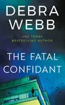 The Fatal Confidant - Debra Webbová