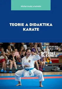 Teorie a didaktika karate - Pavel Grasgruber, Babula Petr, Dušana Augustovičová, Michal Hrubý, Dominik Puda, Adam Lipčák