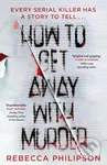 How to Get Away with Murder - Rebecca Philipson - kniha z kategorie Detektivky, thrillery a horory
