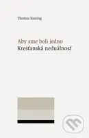 Aby sme boli jedno (Kresťanská neduálnosť) - Thomas Keating - kniha z kategorie Duchovní život