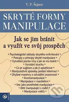 Skryté formy manipulace (Jak se jim bránit) - V.P. Šejnov - kniha z kategorie Psychologie