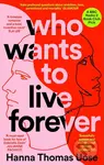 Who Wants to Live Forever - Hanna Thomas Uose - kniha z kategorie Sci-fi