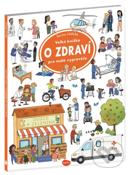 Velká knížka O ZDRAVÍ pro malé vypravěče - Sarina Jödicke (ilustrátor) - kniha z kategorie Naučné knihy