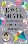 Living A Life You Love - Joyce Meyer