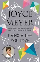 Living A Life You Love - Joyce Meyer