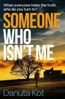 Someone Who Isn't Me - Danuta Kot