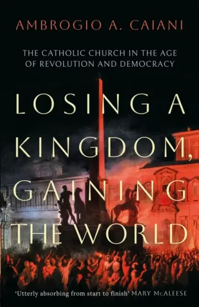 Losing a Kingdom, Gaining the World - Ambrogio A.  Caiani