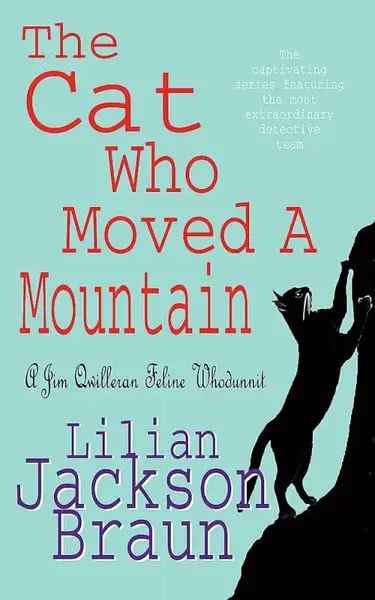 Cat Who Moved a Mountain - Lilian Jackson Braun