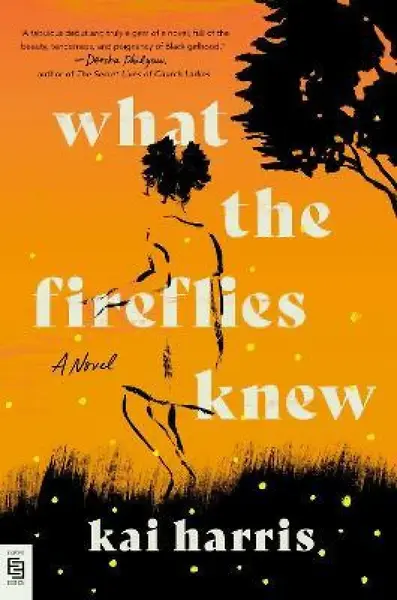 What the Fireflies Knew - Harris Kai