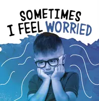 Sometimes I Feel Worried - Jaclyn Jaycox