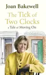 The Tick of Two Clocks - Joan Bakewell