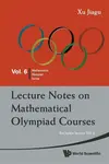 Lecture Notes On Mathematical Olympiad Courses: For Junior Section - Volume 2 - Jiagu  Xu