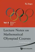 Lecture Notes On Mathematical Olympiad Courses: For Junior Section - Volume 2 - Jiagu  Xu