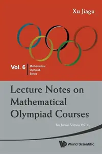 Lecture Notes On Mathematical Olympiad Courses: For Junior Section - Volume 2 - Jiagu  Xu