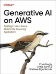 Generative AI on Aws - Antje Barth, Shelbee Eigenbrode, Chris Fregly