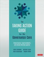 The Taking Action Guide for the Governance Core - Michael  Fullan, Babs Kavanaugh, Eleanor Adam, Davis W. -Davis, USA) Campbell