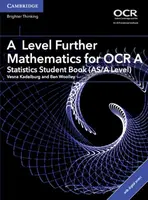 A Level Further Mathematics for OCR A Statistics Student Book (AS/A Level) with Digital Access (2 Years) - Ben Woolley, Vesna Kadelburg