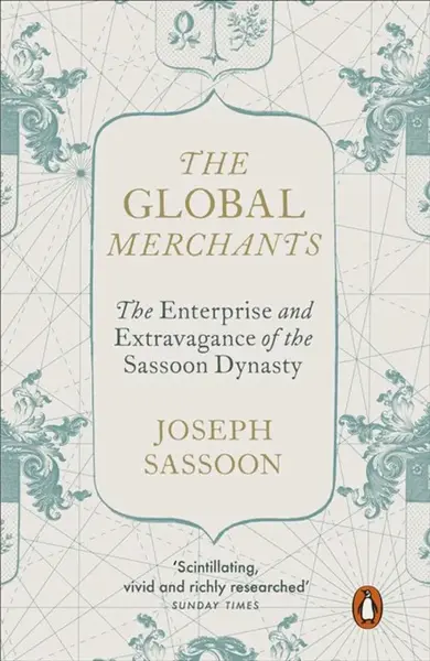 The Global Merchants - Joseph Sassoon